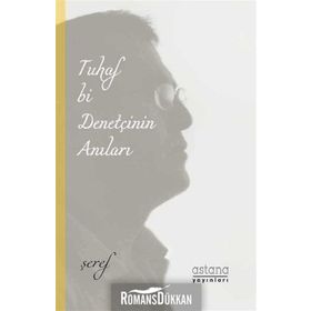 Tuhaf Bir Denetçinin Anıları - Şeref Efe