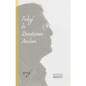 Tuhaf Bir Denetçinin Anıları - Şeref Efe