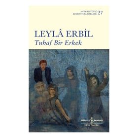 Tuhaf Bir Erkek (Ciltli) - Leyla Erbil - İş Bankası Kültür Yayınları