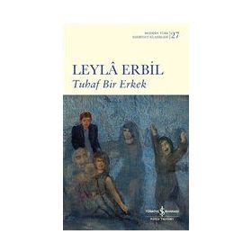 Tuhaf Bir Erkek (Ciltli) - Leyla Erbil - İş Bankası Kültür Yayınları