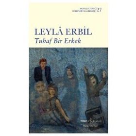 Tuhaf Bir Erkek (Ciltli) - Leyla Erbil - İş Bankası Kültür Yayınları