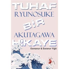 Tuhaf Bir Hikaye - Ryunosuke Akutagawa
