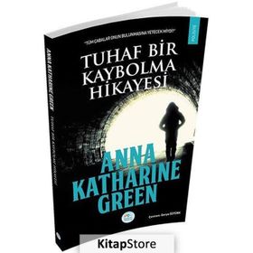 Tuhaf Bir Kaybolma Hikayesi - Anna Katharine Green