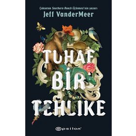 Tuhaf Bir Tehlike - Jeff Vandermeer
