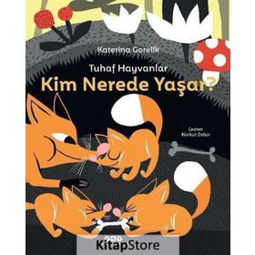 Tuhaf Hayvanlar - Kim Nerede Yaşar? - Katerina Görelik