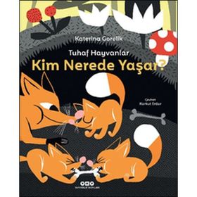 Tuhaf Hayvanlar - Kim Nerede Yaşar? - Katerina Görelik