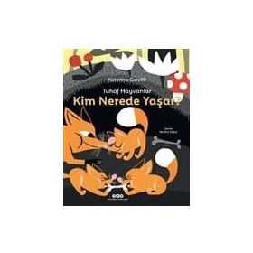 Tuhaf Hayvanlar - Kim Nerede Yaşar? - Katerina Görelik