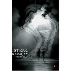 Tuhaf Hikayeler - İstenç Karaçam