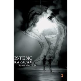 Tuhaf Hikayeler - İstenç Karaçam
