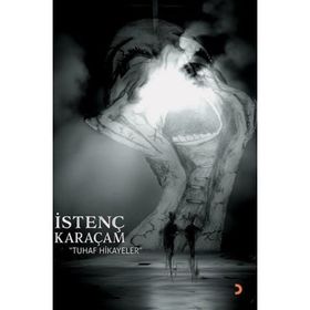 Tuhaf Hikayeler - İstenç Karaçam