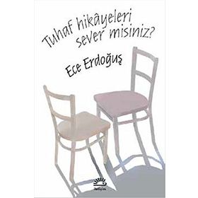 Tuhaf Hikayeleri Sever misiniz? / Ece Erdoğuş / İletişim Yayınları