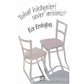 Tuhaf Hikayeleri Sever misiniz? / Ece Erdoğuş / İletişim Yayınları