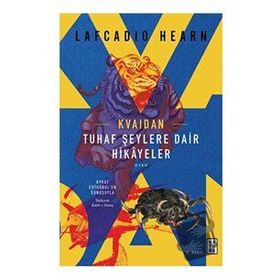 Tuhaf Şeylere Dair Hikayeler - Lafcadio Hearn