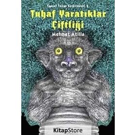 TUHAF YARATIKLAR ÇİFTLİĞİ - MEHMET ATILLA