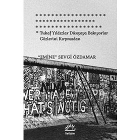 TUHAF YILDIZLAR DÜNYAYA BAKIYORLAR GÖZLERİNİ KIRPMADAN - EMINE SEVGI ÖZDAMAR