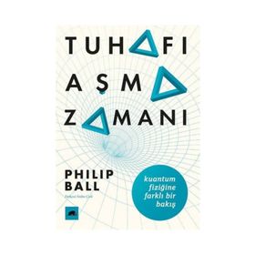 Tuhafı Aşma Zamanı - Philip Ball
