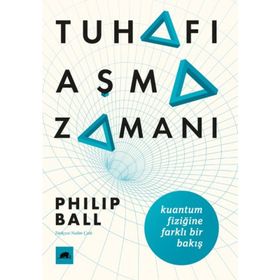 Tuhafı Aşma Zamanı - Philip Ball