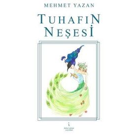 Tuhafın Neşesi - Mehmet Yazan