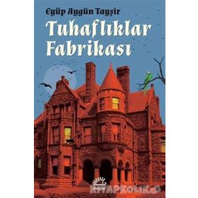 Tuhaflıklar Fabrikası - Eyüp Aygün Tayşir