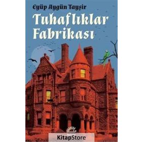 Tuhaflıklar Fabrikası - Eyüp Aygün Tayşir