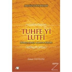 TUHFE-YI LUTFI TÜRKÇE-FARSÇA MANZUM SÖZLÜK - MESÛD LUTFÎ EFENDI