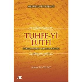 TUHFE-YI LUTFI TÜRKÇE-FARSÇA MANZUM SÖZLÜK - MESÛD LUTFÎ EFENDI