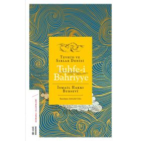 Tuhfei Bahriyye - Tevhid ve Sırlar Denizi - İsmail Hakkı Bursevi