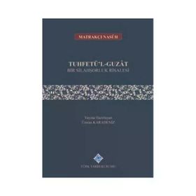 Tuhfetü'l-guzat Bir Silahşorluk Risalesi - Türk Tarih Kurumu Yayınları
