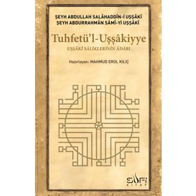 Tuhfetü’l Uşşakiyye - Şeyh Abdullah Salahaddin-i Uşşaki Şeyh Abdurrahman Sami-yi Uşşaki