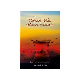 Tükendi Vakti Umuda Tamahın - Mustafa Oğuz