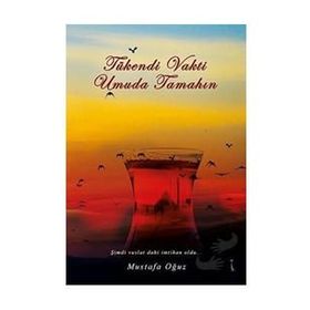 Tükendi Vakti Umuda Tamahın - Mustafa Oğuz
