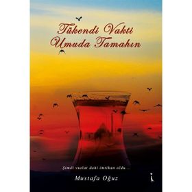 Tükendi Vakti Umuda Tamahın - Mustafa Oğuz