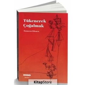 TÜKENEREK ÇOĞALMAK - RAMAZAN DIKMEN