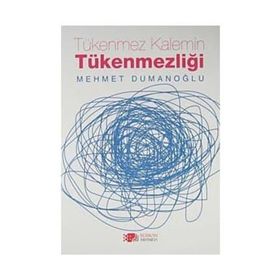 TÜKENMEZ KALEMIN TÜKENMEZLIĞI - MEHMET DUMANOĞLU