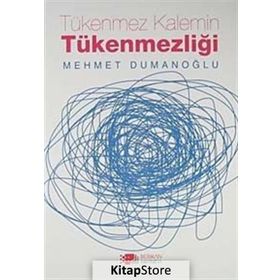 TÜKENMEZ KALEMIN TÜKENMEZLIĞI - MEHMET DUMANOĞLU