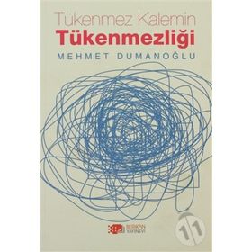 TÜKENMEZ KALEMIN TÜKENMEZLIĞI - MEHMET DUMANOĞLU