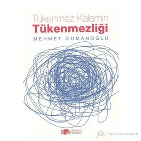 TÜKENMEZ KALEMIN TÜKENMEZLIĞI - MEHMET DUMANOĞLU