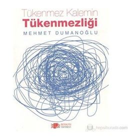 TÜKENMEZ KALEMIN TÜKENMEZLIĞI - MEHMET DUMANOĞLU