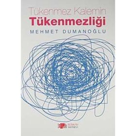 TÜKENMEZ KALEMIN TÜKENMEZLIĞI - MEHMET DUMANOĞLU