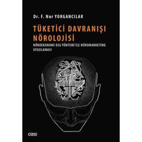 Tüketici Davranışı Nörolojisi - F. Nur Yorgancılar