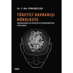 Tüketici Davranışı Nörolojisi - F. Nur Yorgancılar