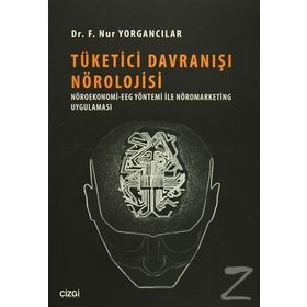Tüketici Davranışı Nörolojisi - F. Nur Yorgancılar