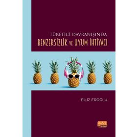Tüketici Davranışında Benzersizlik ve Uyum İhtiyacı Nobel Bilimsel Eserler
