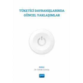 Tüketici Davranışlarında Güncel Yaklaşımlar - Nobel Akademik Yayıncılık