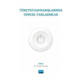 Tüketici Davranışlarında Güncel Yaklaşımlar - Nobel Akademik Yayıncılık