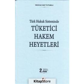 Tüketici Hakem Heyetleri - Mehmet Akif Tutumlu