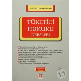TÜKETİCİ HUKUKU DERSLERI - İ. YILMAZ ASLAN
