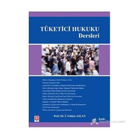 TÜKETİCİ HUKUKU DERSLERI - İ. YILMAZ ASLAN