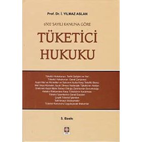Tüketici Hukuku - İ. Yılmaz Aslan