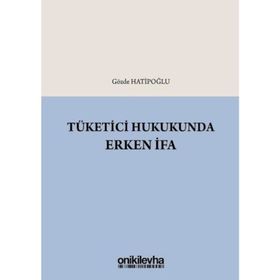 Tüketici Hukukunda Erken İfa - Gözde Hatipoğlu